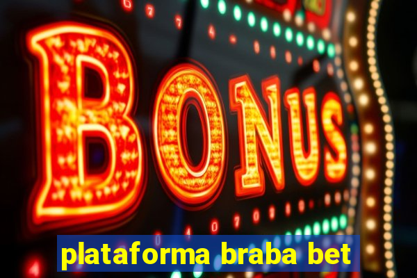 plataforma braba bet